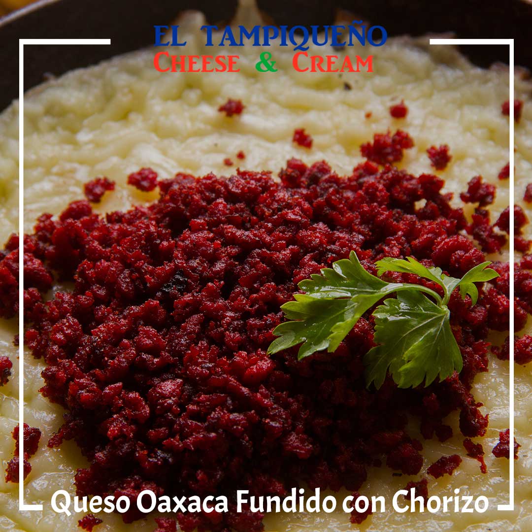Queso Oaxaca fundido con Chorizo El Tampiqueño 04